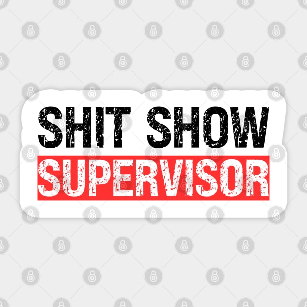 Shit Show Supervisor Sticker by Xtian Dela ✅
